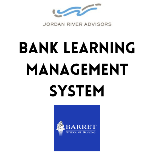 Jordan River Advisors: Bank Learning System presented by The Barret School of Banking